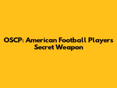 OSCP: American Football Players' Secret Weapon