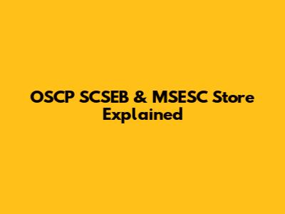 OSCP SCSEB & MSESC Store Explained