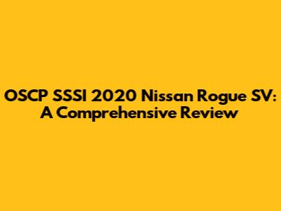 OSCP SSSI 2020 Nissan Rogue SV: A Comprehensive Review
