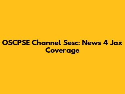 OSCPSE Channel Sesc: News 4 Jax Coverage
