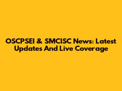 OSCPSEI & SMCISC News: Latest Updates And Live Coverage