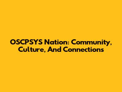 OSCPSYS Nation: Community, Culture, And Connections