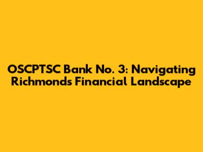 OSCPTSC Bank No. 3: Navigating Richmond's Financial Landscape