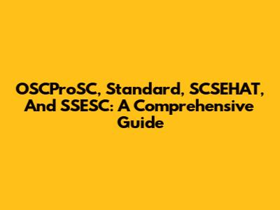 OSCProSC, Standard, SCSEHAT, And SSESC: A Comprehensive Guide