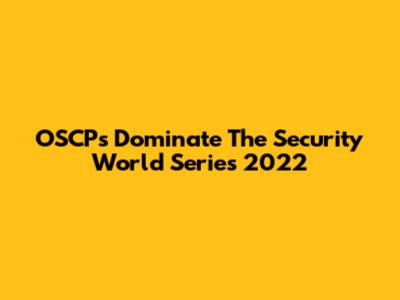 OSCPs Dominate The Security World Series 2022