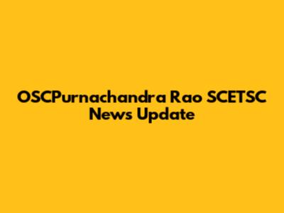 OSCPurnachandra Rao SCETSC News Update