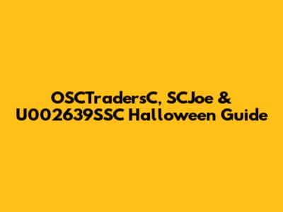 OSCTradersC, SCJoe & U002639SSC Halloween Guide