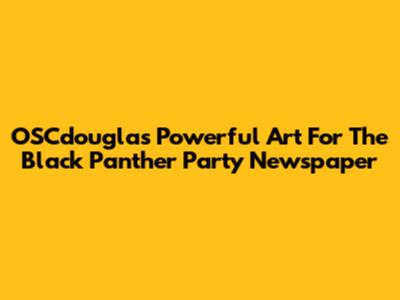 OSCdouglas' Powerful Art For The Black Panther Party Newspaper