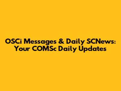 OSCi Messages & Daily SCNews: Your COMSc Daily Updates