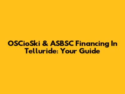 OSCioSki & ASBSC Financing In Telluride: Your Guide