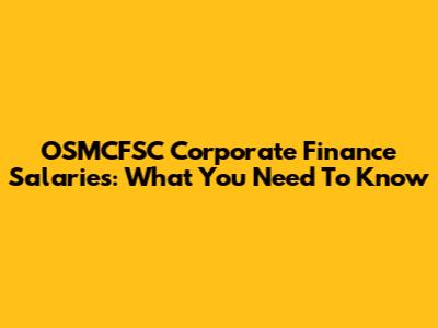 OSMCFSC Corporate Finance Salaries: What You Need To Know