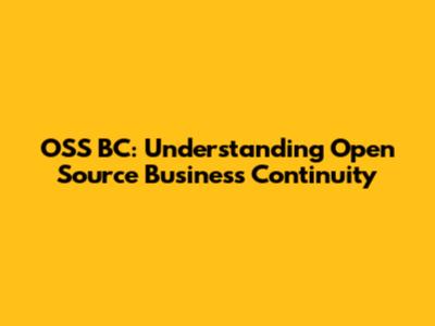 OSS BC: Understanding Open Source Business Continuity