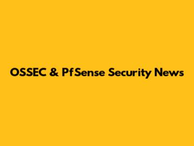 OSSEC & PfSense Security News