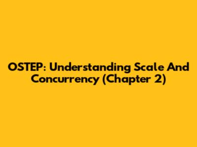 OSTEP: Understanding Scale And Concurrency (Chapter 2)