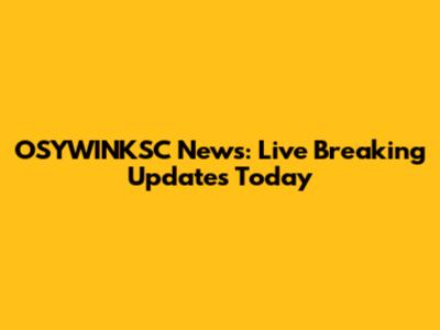 OSYWINKSC News: Live Breaking Updates Today