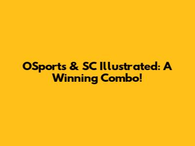 OSports & SC Illustrated: A Winning Combo!