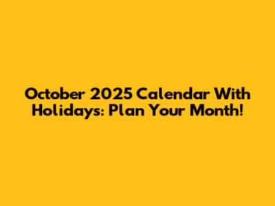 October 2025 Calendar With Holidays: Plan Your Month!