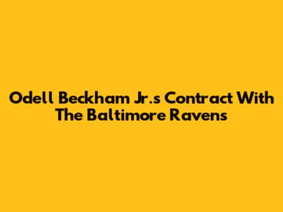 Odell Beckham Jr.'s Contract With The Baltimore Ravens