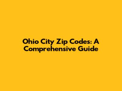 Ohio City Zip Codes: A Comprehensive Guide