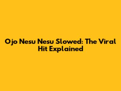Ojo Nesu Nesu Slowed: The Viral Hit Explained