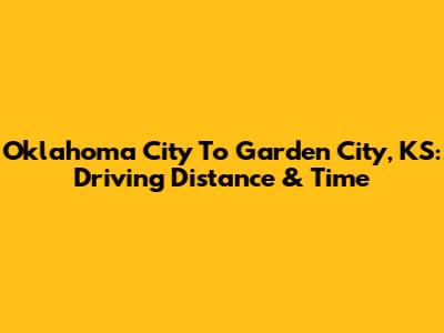 Oklahoma City To Garden City, KS: Driving Distance & Time