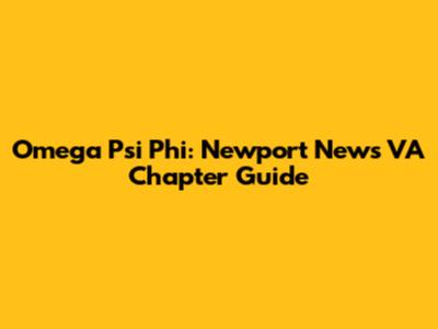 Omega Psi Phi: Newport News VA Chapter Guide