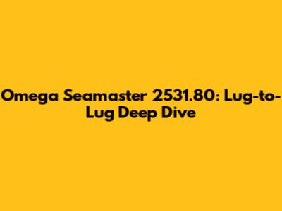 Omega Seamaster 2531.80: Lug-to-Lug Deep Dive