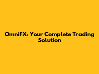 OmniFX: Your Complete Trading Solution