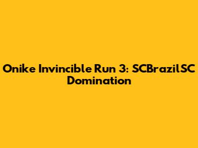 Onike Invincible Run 3: SCBrazilSC Domination