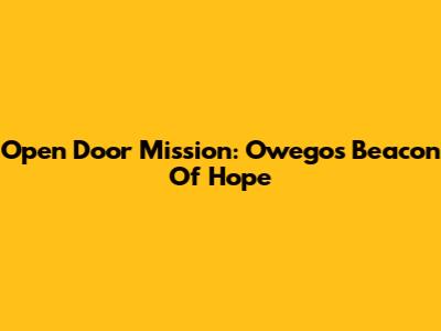 Open Door Mission: Owego's Beacon Of Hope