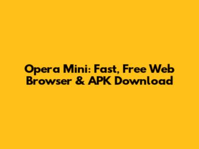Opera Mini: Fast, Free Web Browser & APK Download