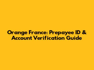 Orange France: Prepayee ID & Account Verification Guide