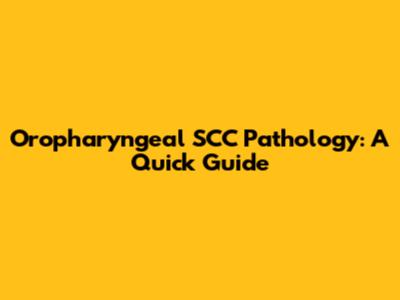 Oropharyngeal SCC Pathology: A Quick Guide