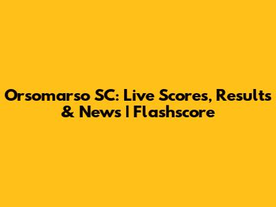 Orsomarso SC: Live Scores, Results & News | Flashscore
