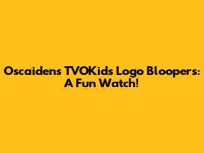 Oscaiden's TVOKids Logo Bloopers: A Fun Watch!