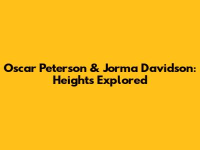Oscar Peterson & Jorma Davidson: Heights Explored