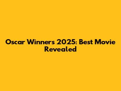 Oscar Winners 2025: Best Movie Revealed