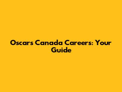 Oscars Canada Careers: Your Guide