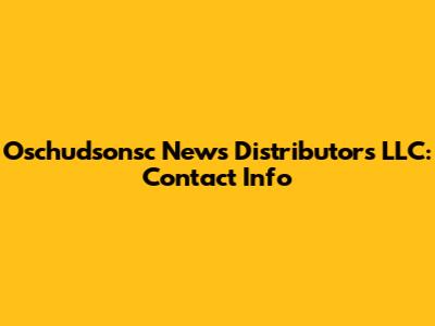 Oschudsonsc News Distributors LLC: Contact Info