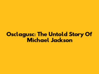 Osclagusc: The Untold Story Of Michael Jackson
