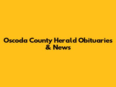 Oscoda County Herald Obituaries & News