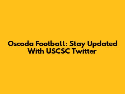 Oscoda Football: Stay Updated With USCSC Twitter