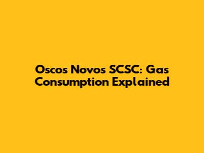 Oscos Novos SCSC: Gas Consumption Explained