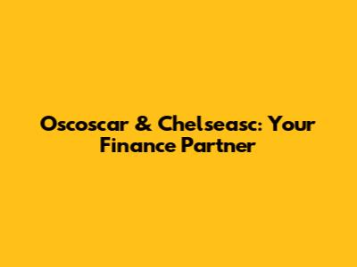 Oscoscar & Chelseasc: Your Finance Partner