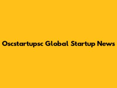 Oscstartupsc Global Startup News