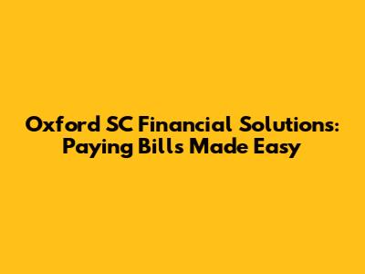 Oxford SC Financial Solutions: Paying Bills Made Easy