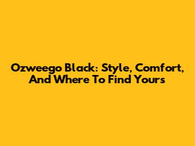 Ozweego Black: Style, Comfort, And Where To Find Yours