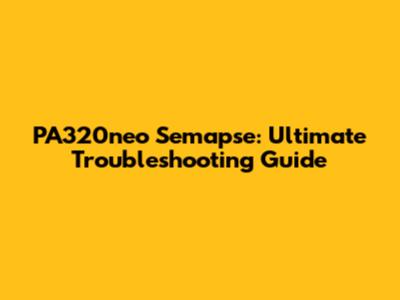 PA320neo Semapse: Ultimate Troubleshooting Guide