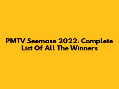 PMTV Seemase 2022: Complete List Of All The Winners