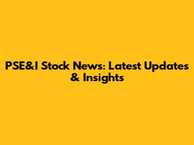 PSE&I Stock News: Latest Updates & Insights